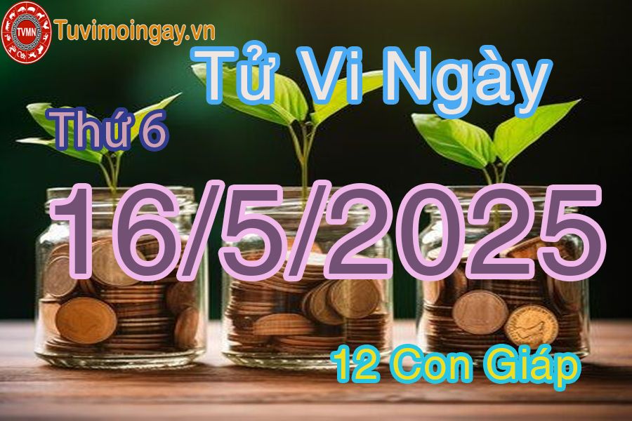 Xem bói ngày 16-5-2025 Thứ 6