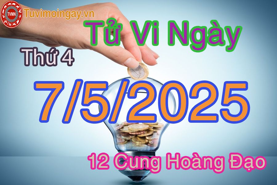 Tử vi Thứ 4 ngày 7/5/2025 của 12 cung hoàng đạo