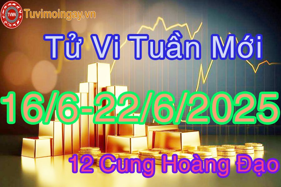 Tử vi tuần mới 12 cung hoàng đạo từ 16/6 đến 22/6/2025