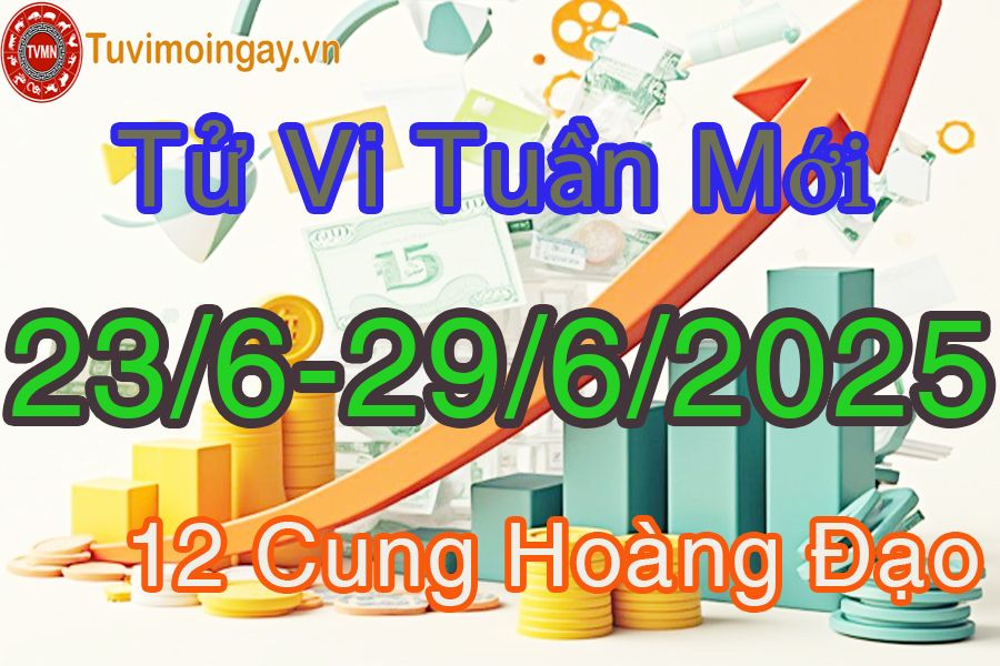 Tử vi tuần mới 12 cung hoàng đạo từ 23/6 đến 29/6/2025