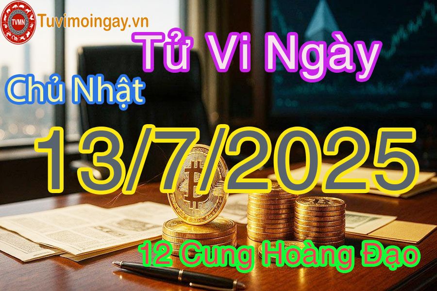 Tử vi Chủ Nhật ngày 13/7/2025 của 12 cung hoàng đạo