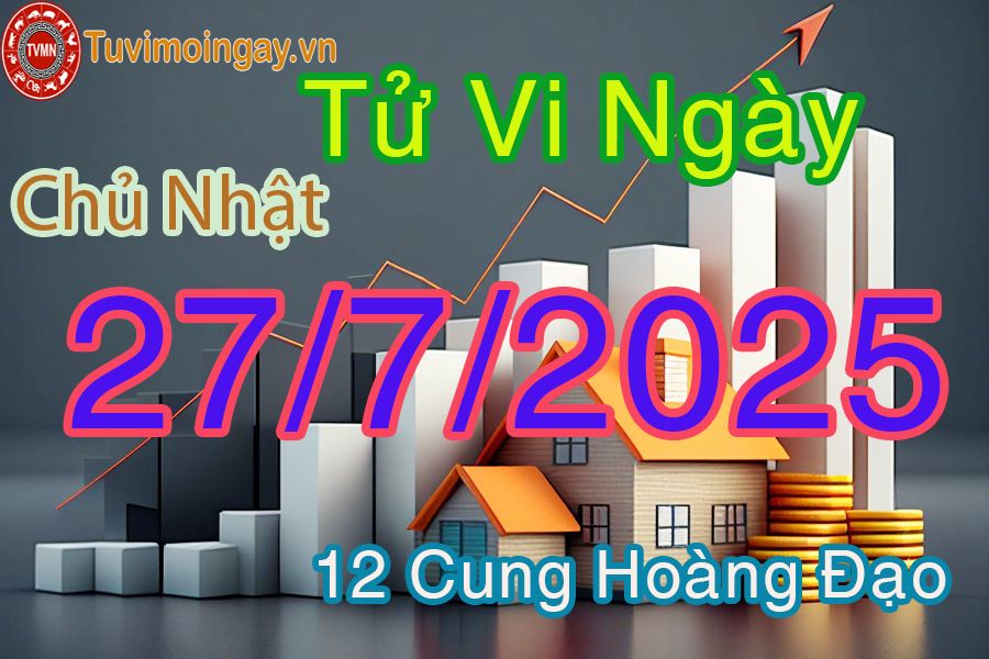 Tử vi Chủ Nhật ngày 27/7/2025 của 12 cung hoàng đạo