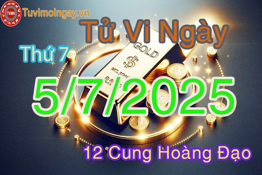 Tử vi Thứ 7 ngày 5/7/2025 của 12 cung hoàng đạo