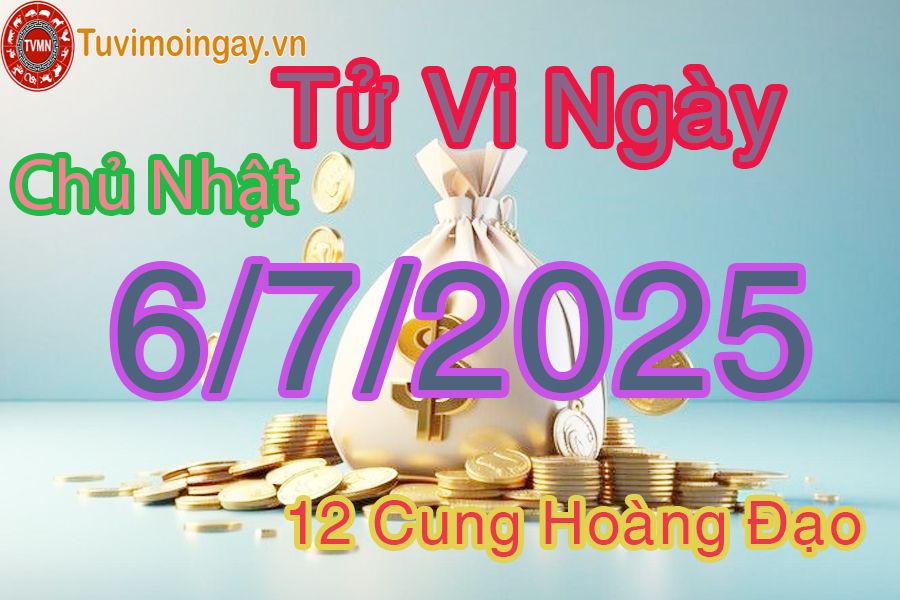 Tử vi  Chủ Nhật ngày 6/7/2025 của 12 cung hoàng đạo