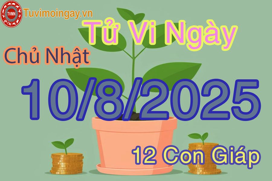 Xem bói ngày 10-8-2025 Chủ Nhật