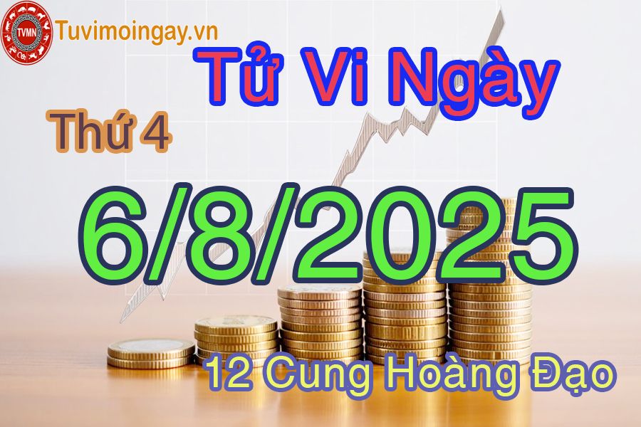Tử vi Thứ 4 ngày 6/8/2025 của 12 cung hoàng đạo