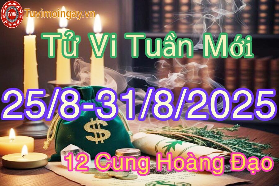 Tử vi tuần mới 12 cung hoàng đạo từ 25/8 đến 31/8/2025