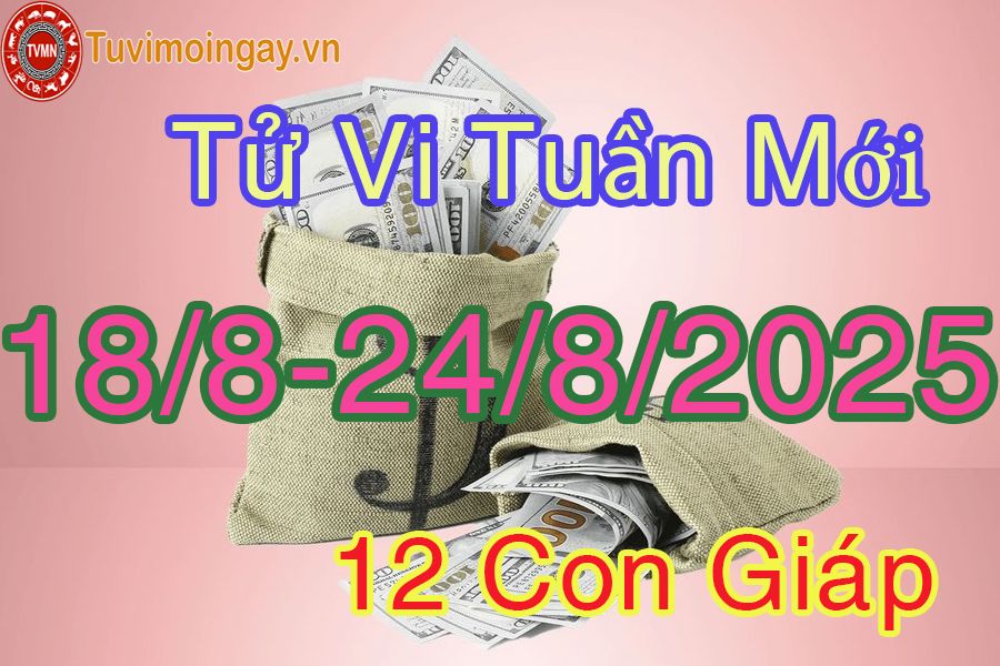 Tuần mới từ ngày 18/8 đến 24/8/2025 của 12 con giáp