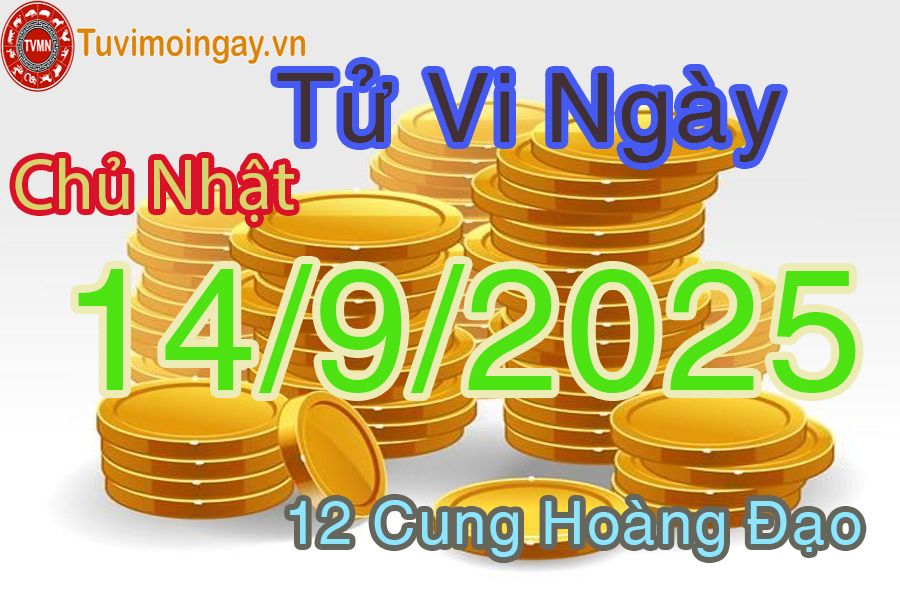 Tử vi Chủ Nhật ngày 14/9/2025 của 12 cung hoàng đạo