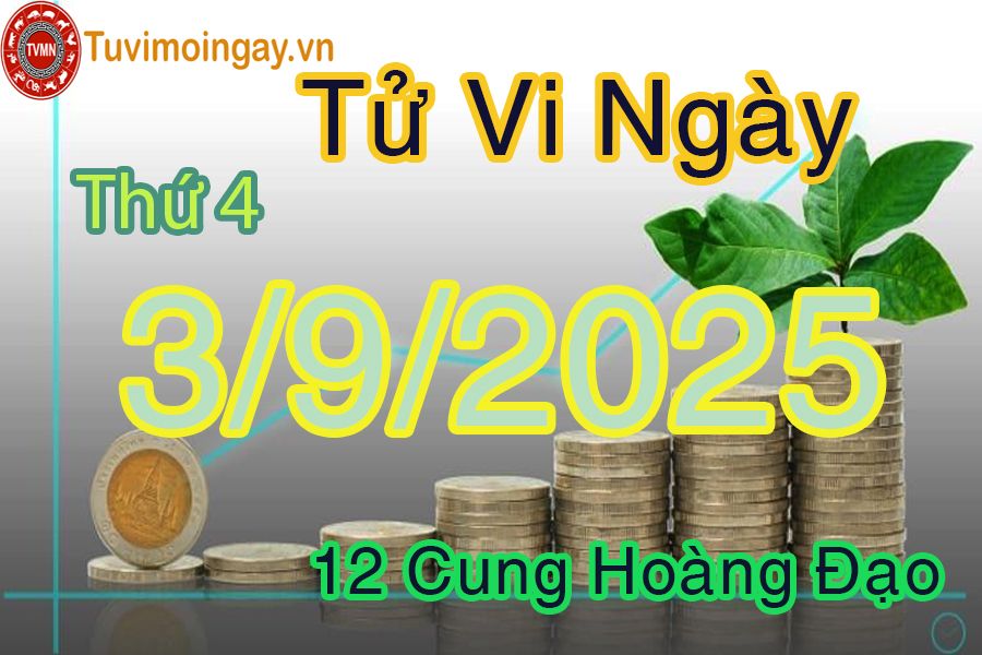 Tử vi Thứ 4 ngày 3/9/2025 của 12 cung hoàng đạo