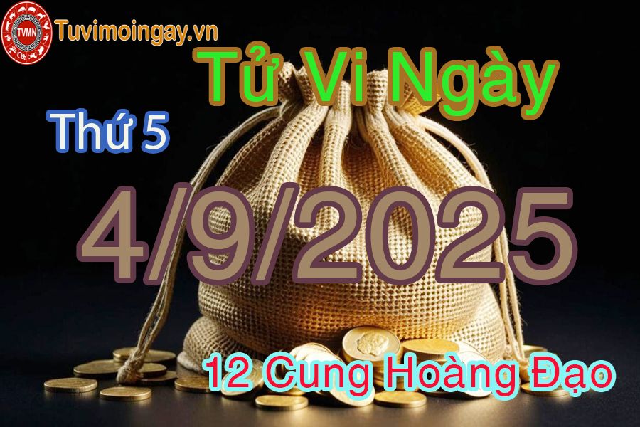 Tử vi Thứ 5 ngày 4/9/2025 của 12 cung hoàng đạo