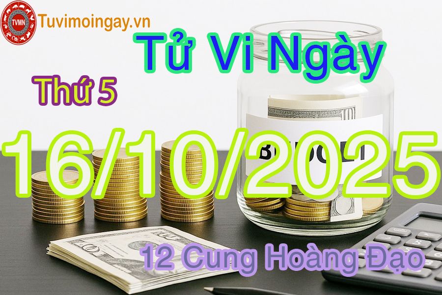 Tử vi Thứ 5 ngày 16/10/2025 của 12 cung hoàng đạo