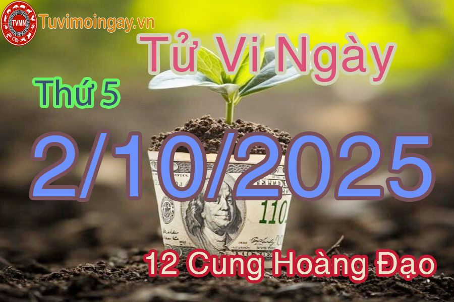 Tử vi Thứ 5 ngày 2/10/2025 của 12 cung hoàng đạo