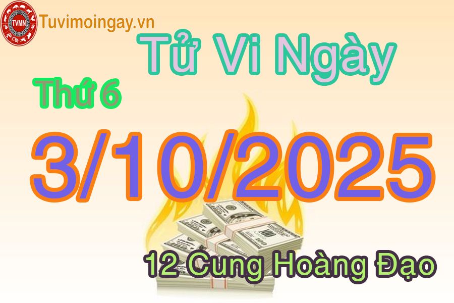 Tử vi Thứ 6 ngày 3/10/2025 của 12 cung hoàng đạo