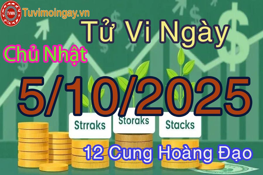 Tử vi Chủ Nhật ngày 5/10/2025 của 12 cung hoàng đạo