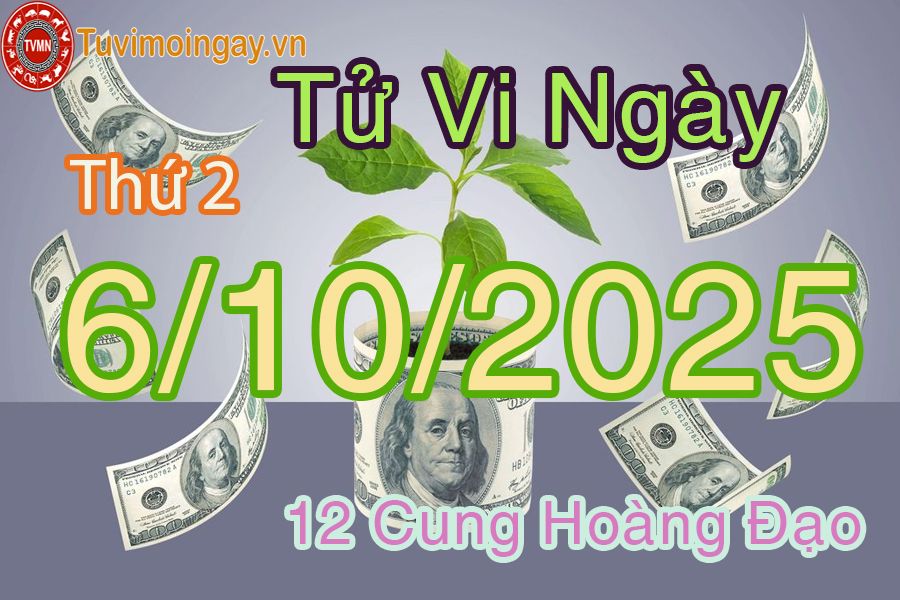 Tử vi Thứ 2 ngày 6/10/2025 của 12 cung hoàng đạo