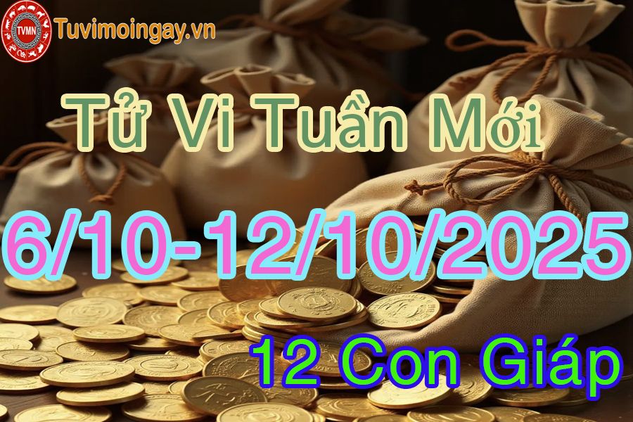 Tuần mới từ ngày 6/10 đến 12/10/2025 của 12 con giáp