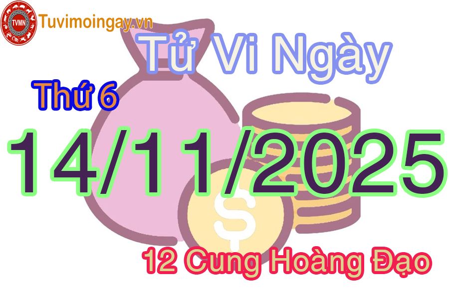 Tử vi Thứ 6 ngày 14/11/2025 của 12 cung hoàng đạo Tử vi Thứ 6 ngày 14/11/2025 của 12 cung hoàng đạo
