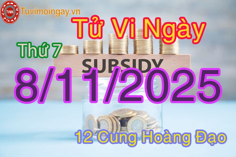 Tử vi Thứ 7 ngày 8/11/2025 của 12 cung hoàng đạo Tử vi Thứ 7 ngày 8/11/2025 của 12 cung hoàng đạo