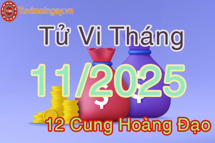Tử vi tháng 11/2025 của 12 cung hoàng đạo