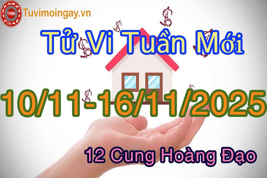 Tử vi tuần mới 12 cung hoàng đạo từ 10/11 đến 16/11/2025 Tử vi tuần mới 12 cung hoàng đạo từ 10/11 đến 16/11/2025