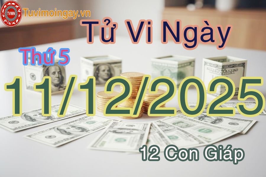 Xem bói ngày 11-12-2025 Thứ 5 Xem bói ngày 11-12-2025 Thứ 5