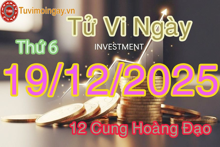 Tử vi Thứ 6 ngày 19/12/2025 của 12 cung hoàng đạo Tử vi Thứ 6 ngày 19/12/2025 của 12 cung hoàng đạo