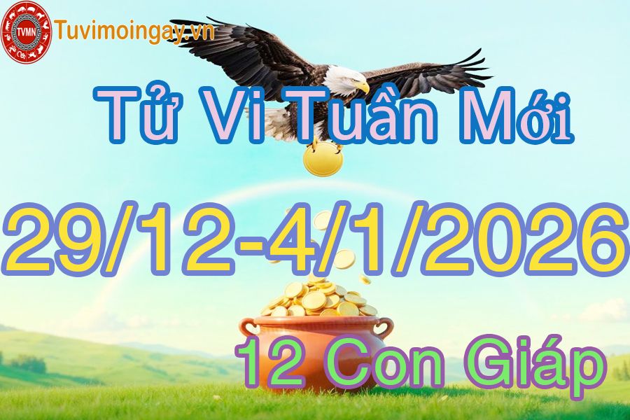 Tuần mới từ ngày 29/12 đến 4/1/2026 của 12 con giáp Tuần mới từ ngày 29/12 đến 4/1/2026 của 12 con giáp