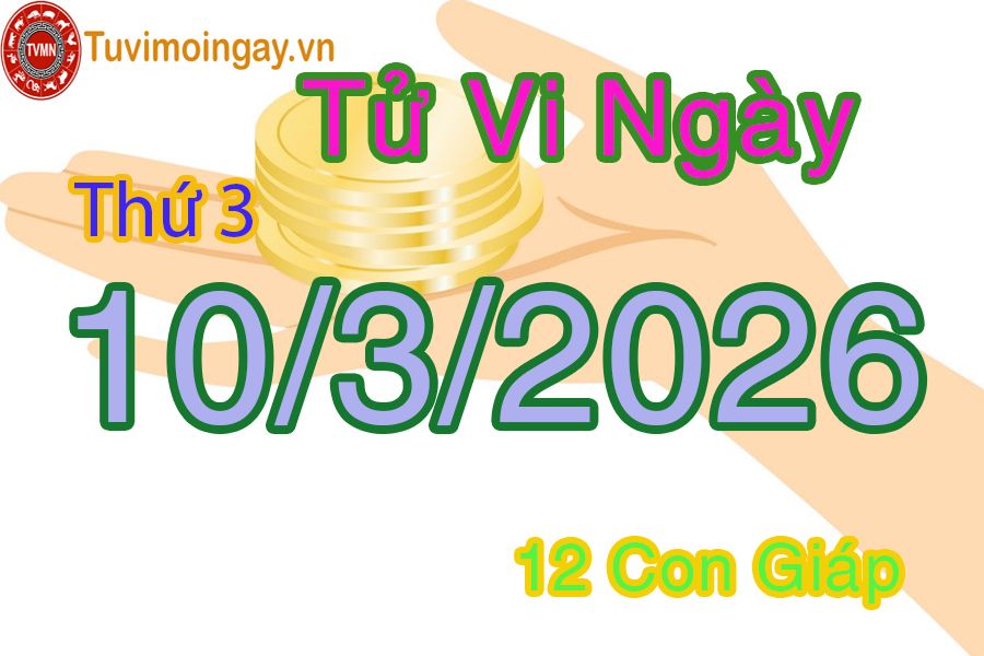 Xem bói ngày 10-3-2026 Thứ 3 Xem bói ngày 10-3-2026 Thứ 3