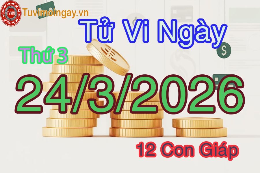 Xem bói ngày 24-3-2026 Thứ 3 Xem bói ngày 24-3-2026 Thứ 3