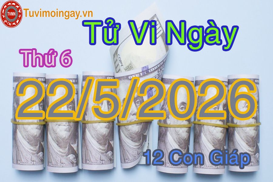 Xem bói ngày 22-5-2026 Thứ 6 Xem bói ngày 22-5-2026 Thứ 6