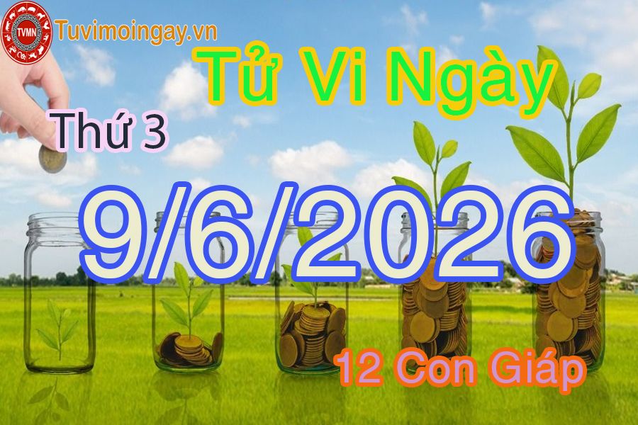 Xem bói ngày 9-6-2026 Thứ 3 Xem bói ngày 9-6-2026 Thứ 3