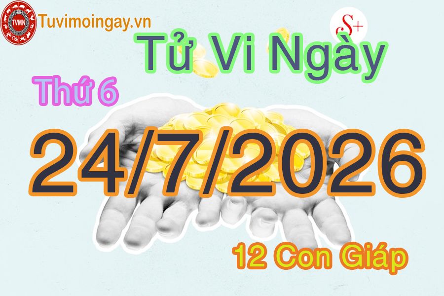 Xem bói ngày 24-7-2026 Thứ 6 Xem bói ngày 24-7-2026 Thứ 6