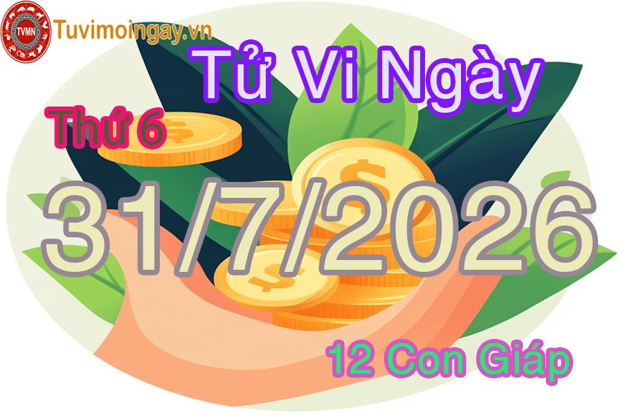 Xem bói ngày 31-7-2026 Thứ 6 Xem bói ngày 31-7-2026 Thứ 6