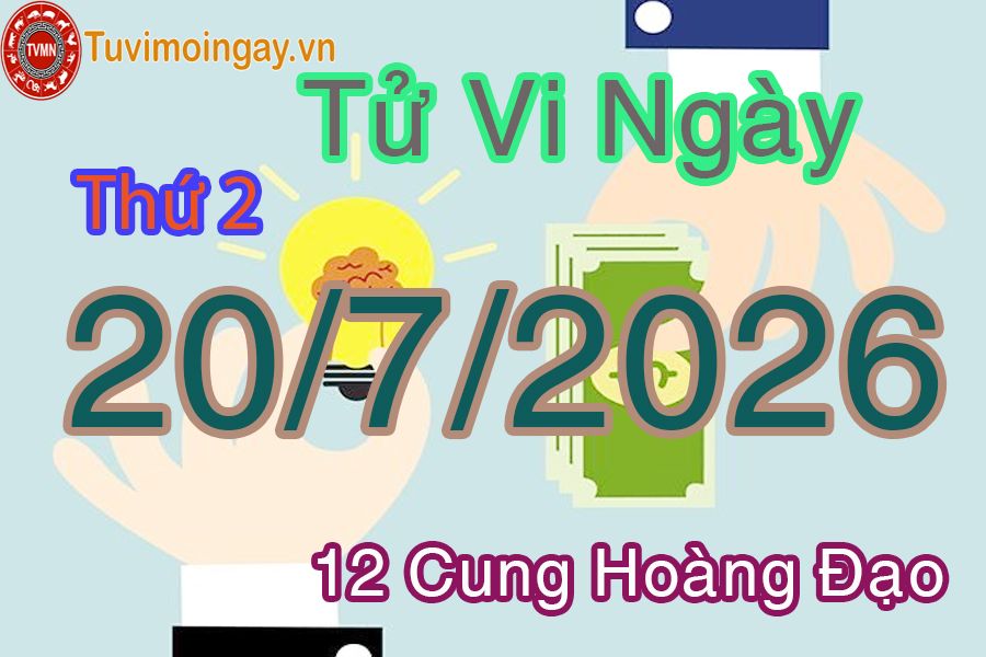 Tử vi Thứ 2 ngày 20/7/2026 của 12 cung hoàng đạo Tử vi Thứ 2 ngày 20/7/2026 của 12 cung hoàng đạo