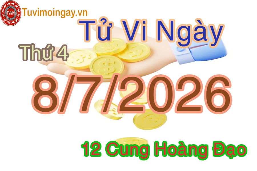 Tử vi Thứ 4 ngày 8/7/2026 của 12 cung hoàng đạo Tử vi Thứ 4 ngày 8/7/2026 của 12 cung hoàng đạo