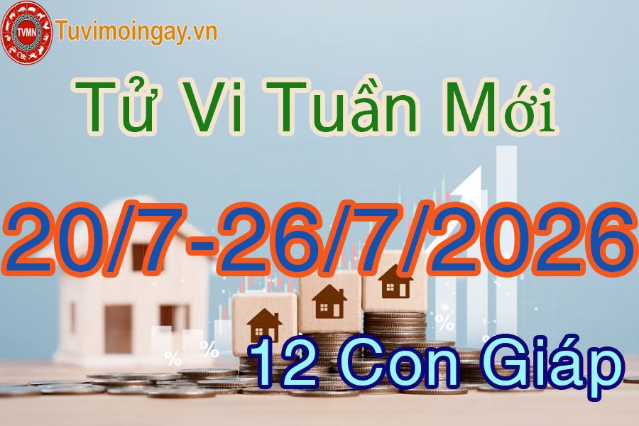 Tuần mới từ ngày 20/7 đến 26/7/2026 của 12 con giáp Tuần mới từ ngày 20/7 đến 20/7/2026 của 12 con giáp