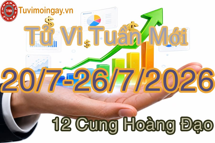 Tử vi tuần mới 12 cung hoàng đạo từ 20/7 đến 26/7/2026 Tử vi tuần mới 12 cung hoàng đạo từ 20/7 đến 26/7/2026