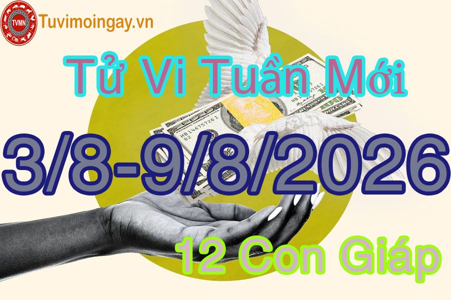 Tuần mới từ ngày 27/7 đến 2/8/2026 của 12 con giáp Tuần mới từ ngày 3/8 đến 9/8/2026 của 12 con giáp