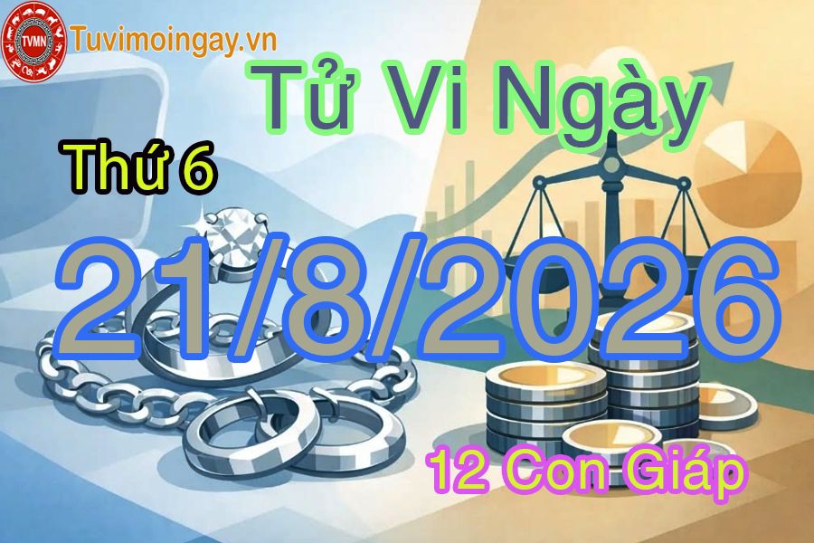 Xem bói ngày 21-8-2026 Thứ 6 Xem bói ngày 21-8-2026 Thứ 6
