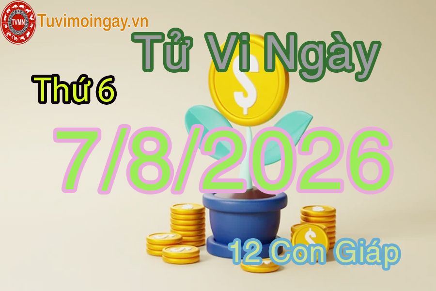 Xem bói ngày 7-8-2026 Thứ 6 Xem bói ngày 7-8-2026 Thứ 6