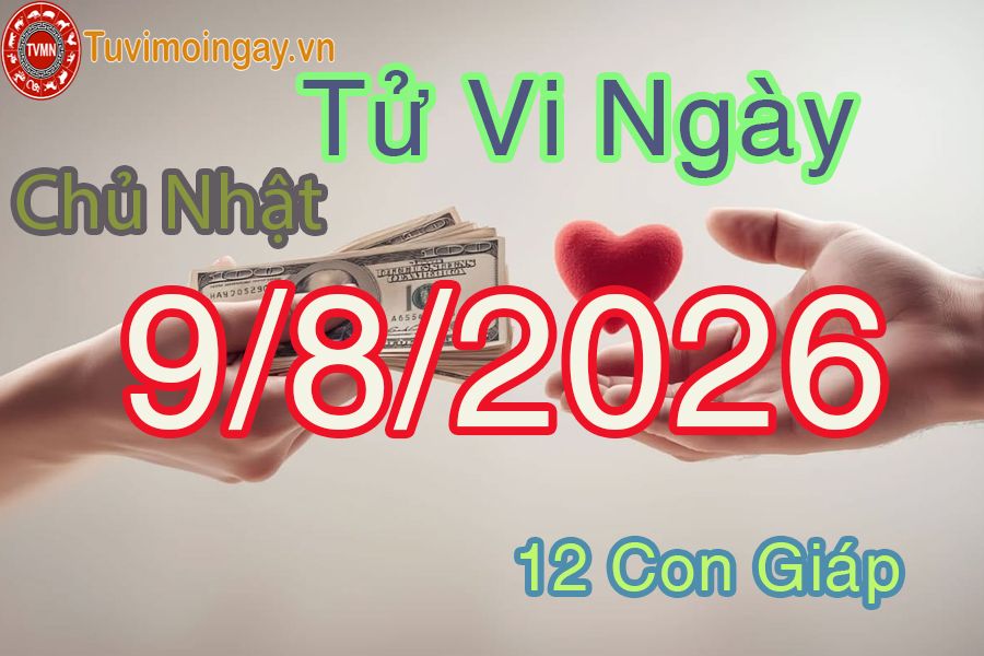 Xem bói ngày 9-8-2026 Chủ Nhật Xem bói ngày 9-8-2026 Chủ Nhật