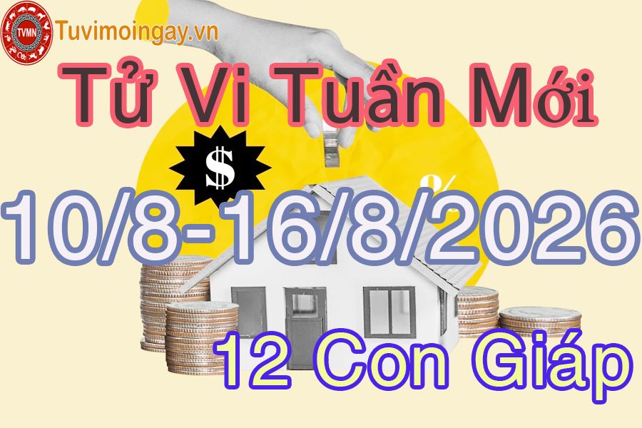 Tuần mới từ ngày 10/8 đến 16/8/2026 của 12 con giáp Tuần mới từ ngày 10/8 đến 16/8/2026 của 12 con giáp