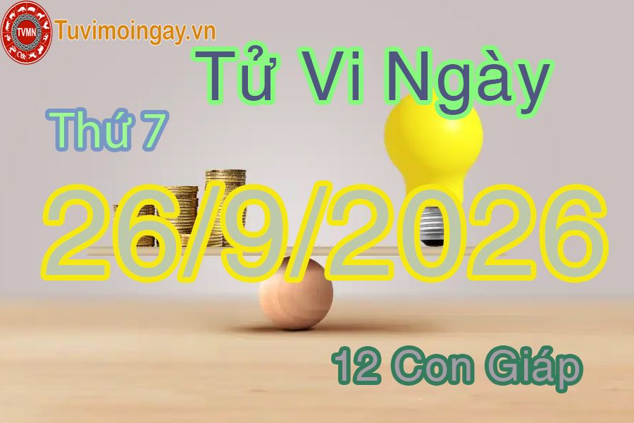 Xem bói ngày 26-9-2026 Thứ 7 Xem bói ngày 26-9-2026 Thứ 7
