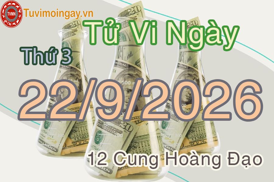 Tử vi Thứ 3 ngày 22/9/2026 của 12 cung hoàng đạo Tử vi Thứ 3 ngày 22/9/2026 của 12 cung hoàng đạo