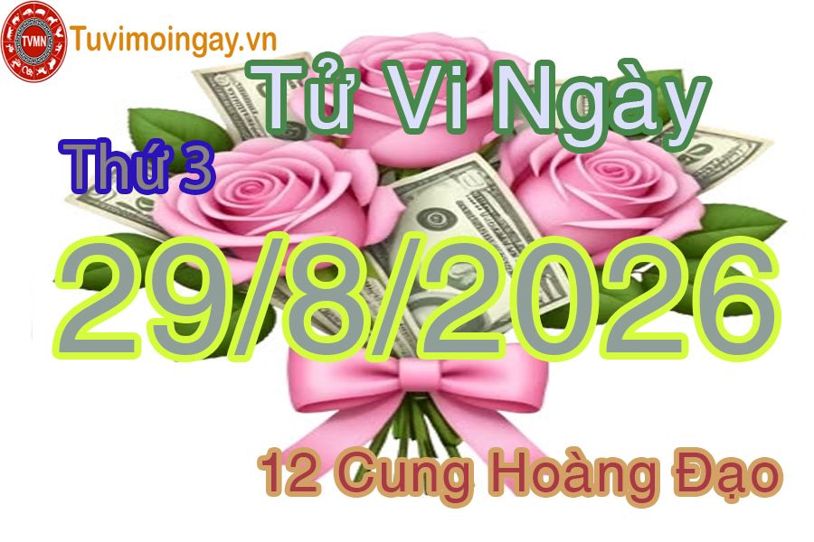 Tử vi Thứ 3 ngày 29/9/2026 của 12 cung hoàng đạo Tử vi Thứ 3 ngày 29/9/2026 của 12 cung hoàng đạo
