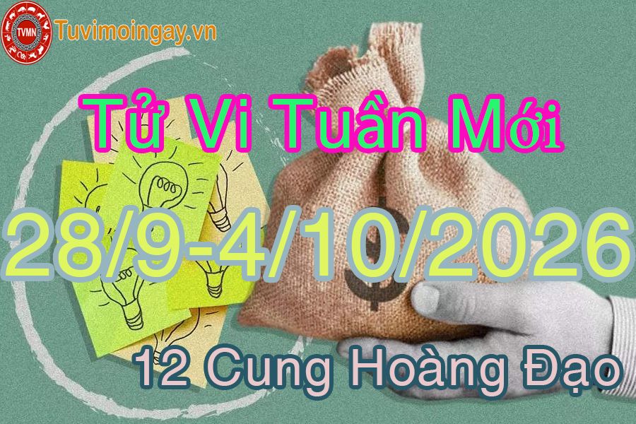 Tử vi tuần mới 12 cung hoàng đạo từ 28/9 đến 4/10/2026 Tử vi tuần mới 12 cung hoàng đạo từ 28/9 đến 4/10/2026