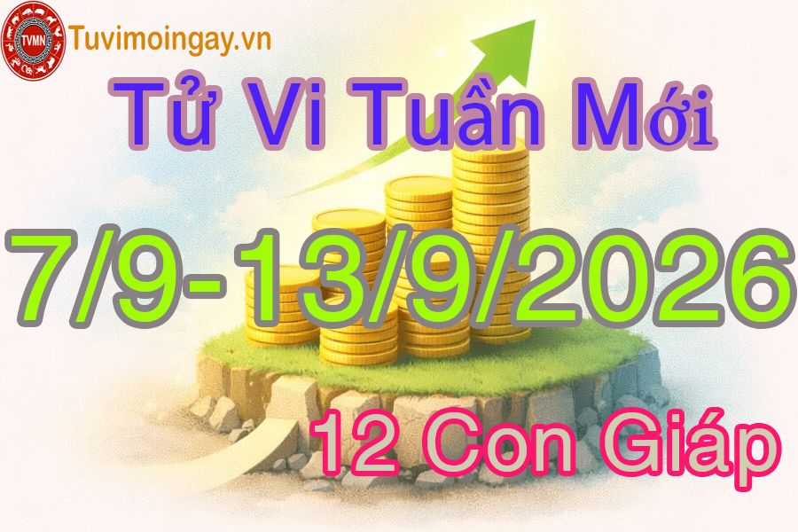Tuần mới từ ngày 7/9 đến 13/9/2026 của 12 con giáp Tuần mới từ ngày 7/9 đến 13/9/2026 của 12 con giáp