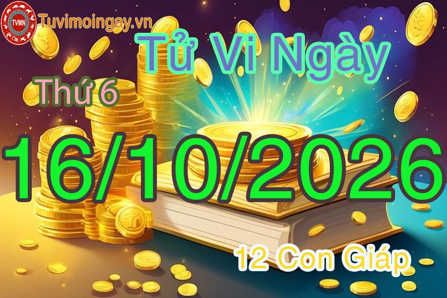 Xem bói ngày 16-10-2026 Thứ 6 Xem bói ngày 16-10-2026 Thứ 6