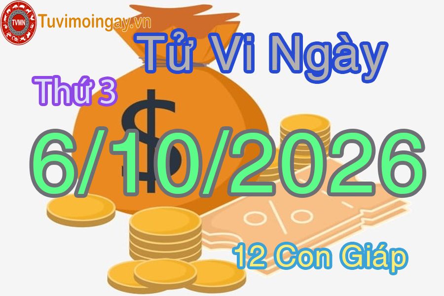 Xem bói ngày 6-10-2026 Thứ 3 Xem bói ngày 6-10-2026 Thứ 3